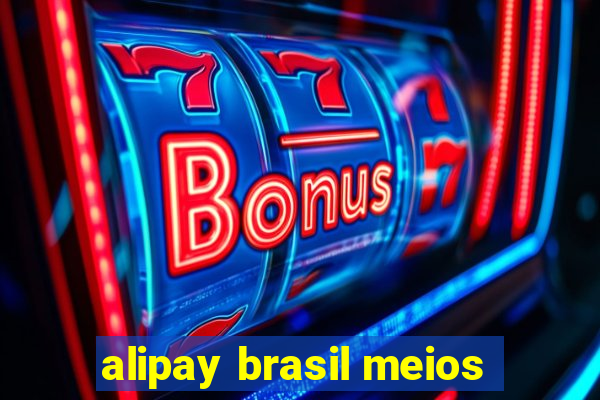 alipay brasil meios